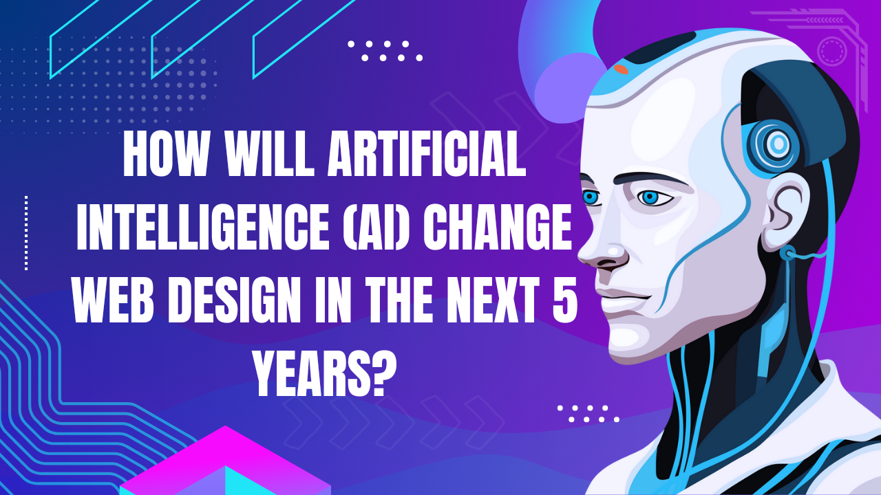 how will artificial intelligence change web design in the next 5 years